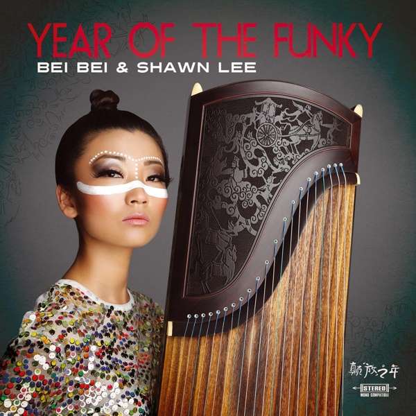 Year Of The Funky - das ist der Titel des zweiten Albums von Bei Bei und Shawn Lee, das Gu Zheng und Pop-Klänge vereint