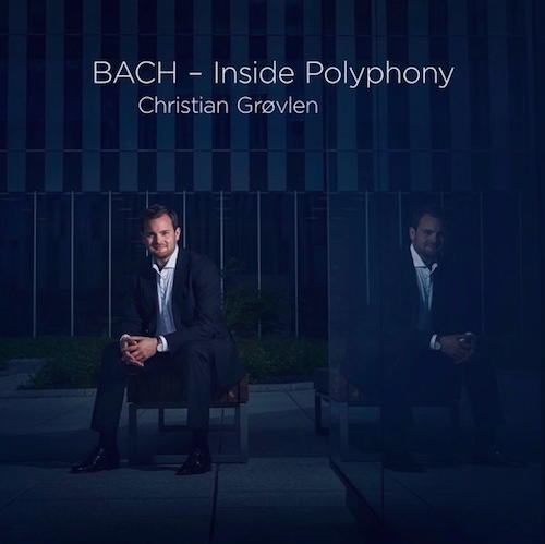 Haucht Johann Sebastian Bach neues Leben ein: Christian Grøvlen mit seinem Album Bach - Inside Polyphony